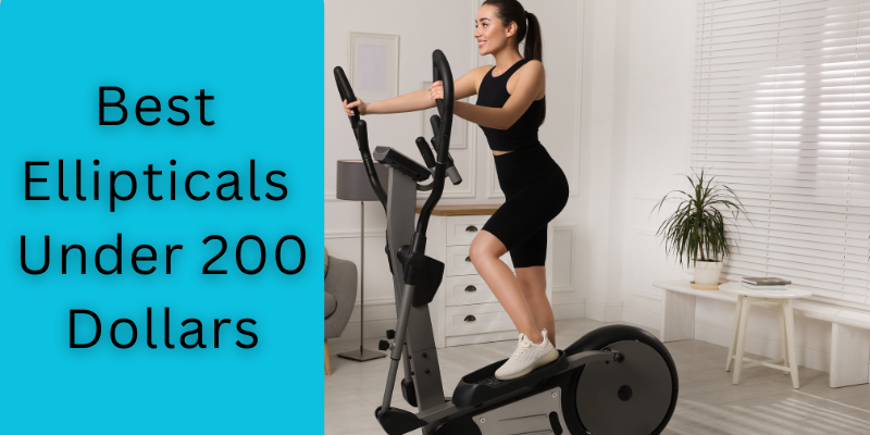 Best Ellipticals Under 200 Dollars