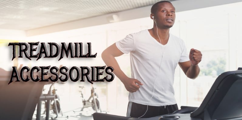 Best Treadmill Accessories For Excellent Workout Results